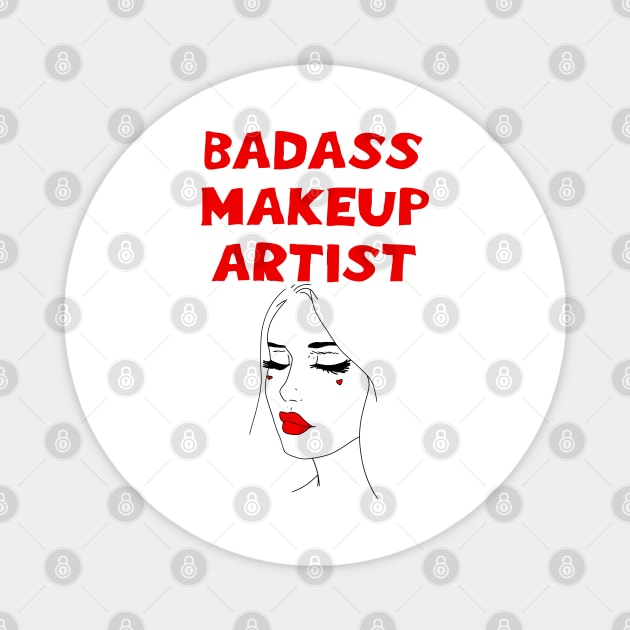 Badass best greatest makeup artist. Coolest awesome talented make-up specialist. Birthday gift ideas for beautician. Sexy pretty girl face, red lipstick, black mascara. Magnet by IvyArtistic